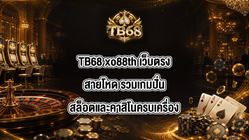 TB68 xo88th